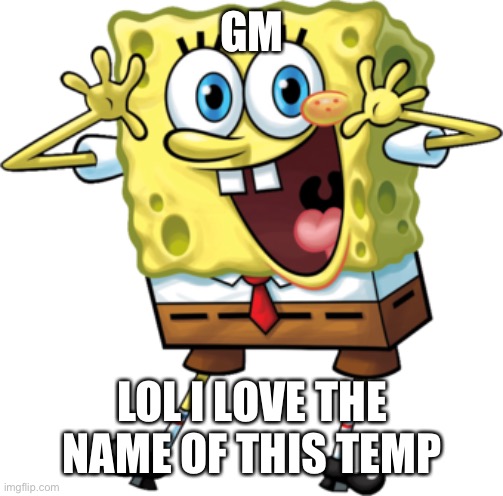 Memes | GM; LOL I LOVE THE NAME OF THIS TEMP | image tagged in kill furries | made w/ Imgflip meme maker