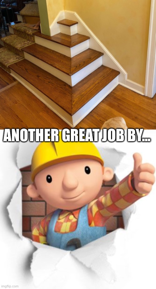 Can we do it? No we can’t! | ANOTHER GREAT JOB BY... | image tagged in bob the builder | made w/ Imgflip meme maker