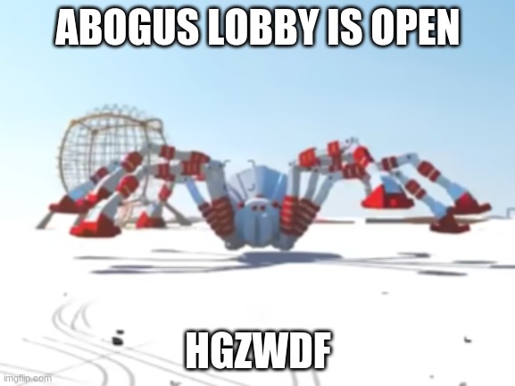 the giant enemy spider | ABOGUS LOBBY IS OPEN; HGZWDF | image tagged in the giant enemy spider | made w/ Imgflip meme maker