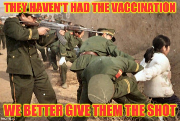 THEY HAVEN'T HAD THE VACCINATION WE BETTER GIVE THEM THE SHOT | made w/ Imgflip meme maker