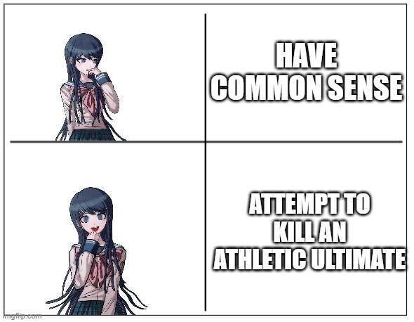 Seriously Sayaka? | HAVE COMMON SENSE; ATTEMPT TO KILL AN ATHLETIC ULTIMATE | image tagged in drake hotline bling,danganronpa | made w/ Imgflip meme maker