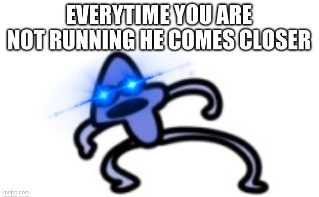 *laughs in i'm always running* | made w/ Imgflip meme maker