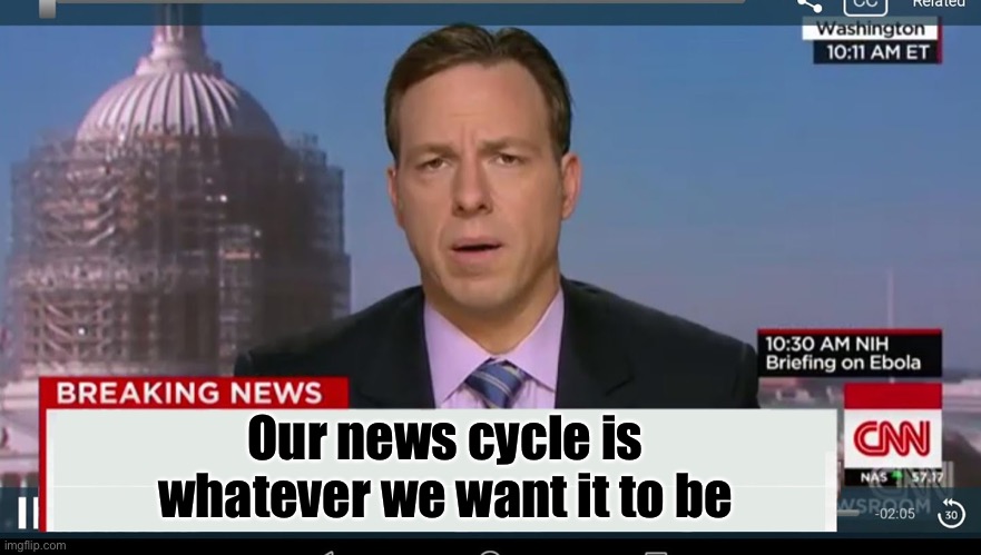 cnn breaking news template | Our news cycle is whatever we want it to be | image tagged in cnn breaking news template | made w/ Imgflip meme maker