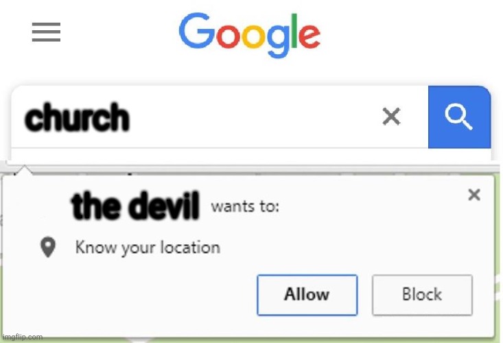 Wants to know your location | church; the devil | image tagged in wants to know your location | made w/ Imgflip meme maker