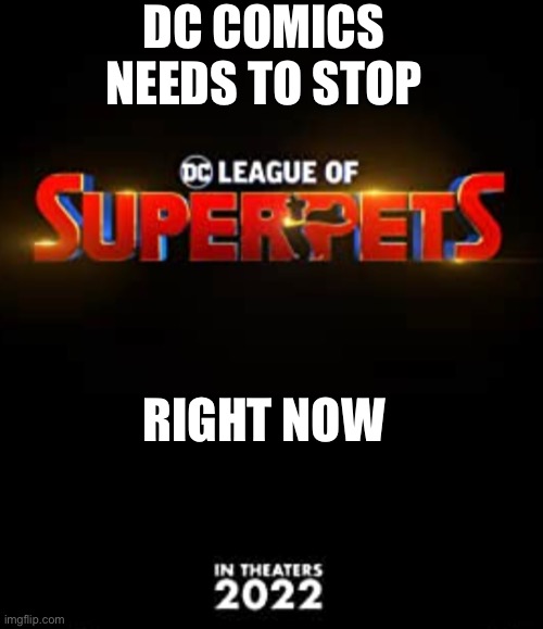 Because Super Babies wasn’t enough | DC COMICS NEEDS TO STOP; RIGHT NOW | image tagged in funny | made w/ Imgflip meme maker