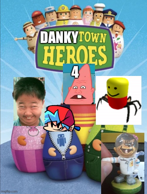 Dankytown heroes 4 | DANKY; 4 | image tagged in higglytown heroes,why,why did i make this,wtf,eye bleach | made w/ Imgflip meme maker