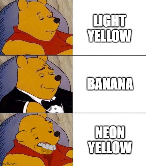 banana, my favorite color | LIGHT YELLOW; BANANA; NEON YELLOW | image tagged in best better blurst,update,among us,banana | made w/ Imgflip meme maker