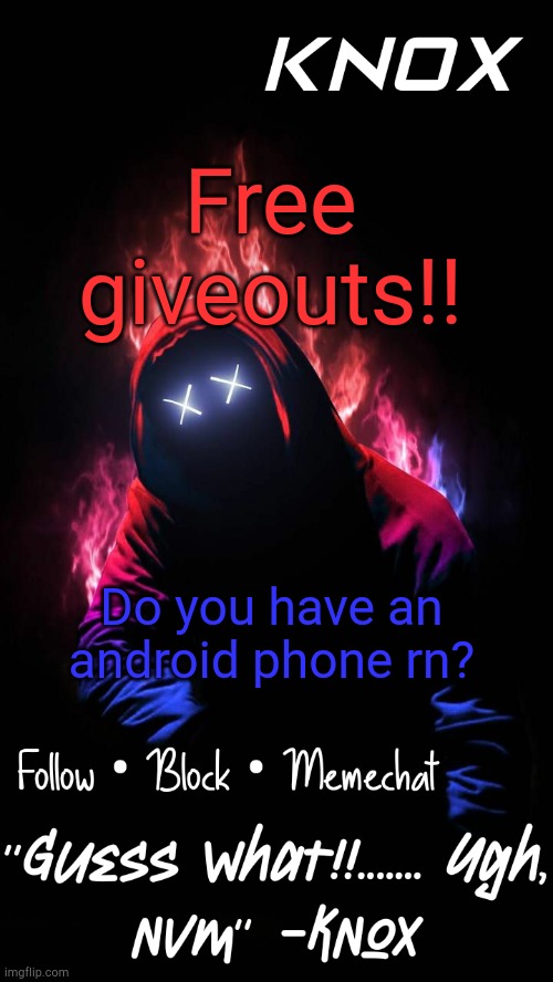 Step 1 | Free giveouts!! Do you have an android phone rn? | image tagged in knox official announcement template v8 | made w/ Imgflip meme maker