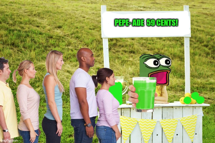 PEPE- ADE  59 CENTS! | made w/ Imgflip meme maker