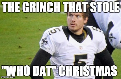 THE GRINCH THAT STOLE "WHO DAT" CHRISTMAS
 | made w/ Imgflip meme maker