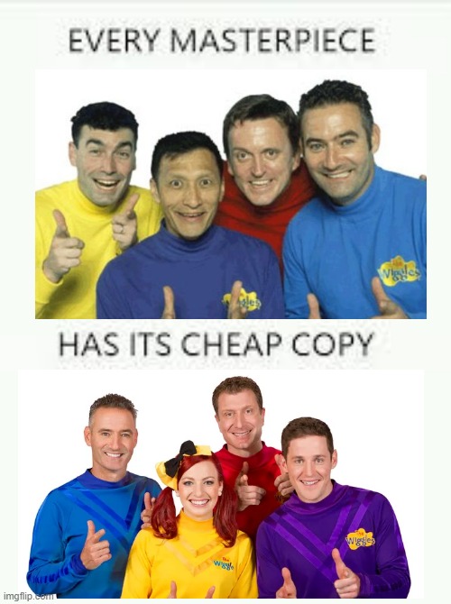 The New Wiggles >:( | image tagged in every masterpiece has its cheap copy | made w/ Imgflip meme maker