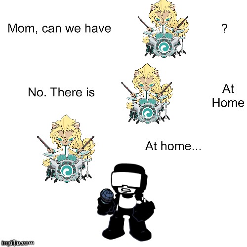 Sojun at home | image tagged in mom can we have | made w/ Imgflip meme maker