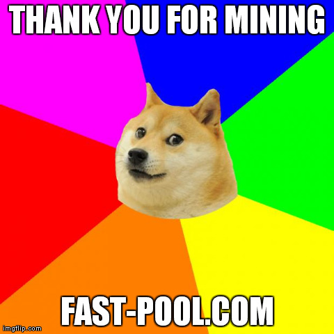Advice Doge Meme | THANK YOU FOR MINING FAST-POOL.COM | image tagged in memes,advice doge | made w/ Imgflip meme maker
