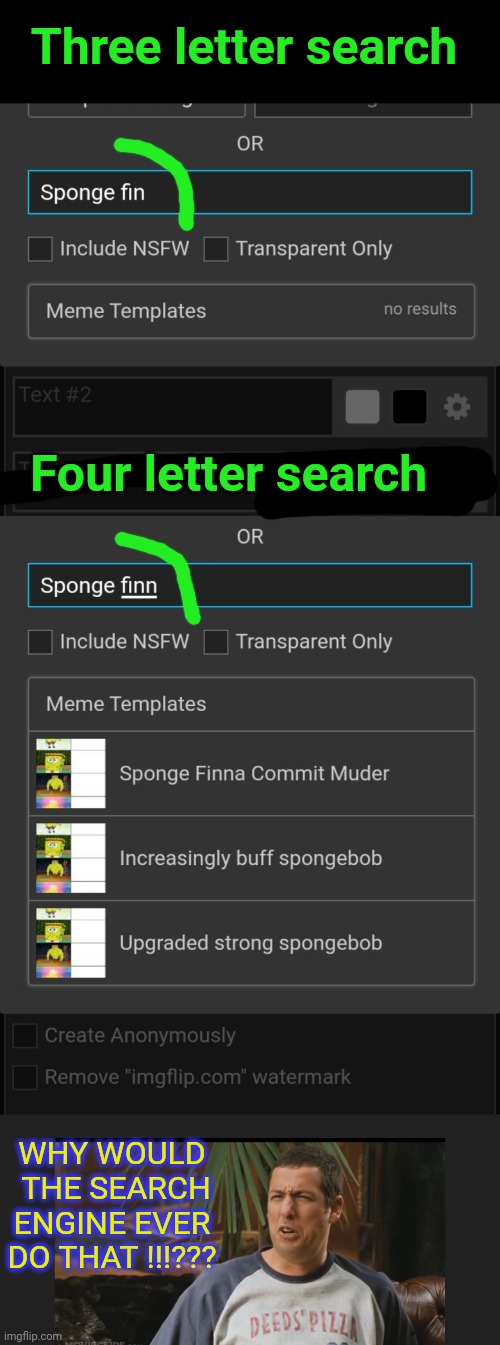 Dysfunctional Coping | Three letter search; Four letter search; WHY WOULD
 THE SEARCH
 ENGINE EVER 
DO THAT !!!??? | image tagged in why would you do that | made w/ Imgflip meme maker