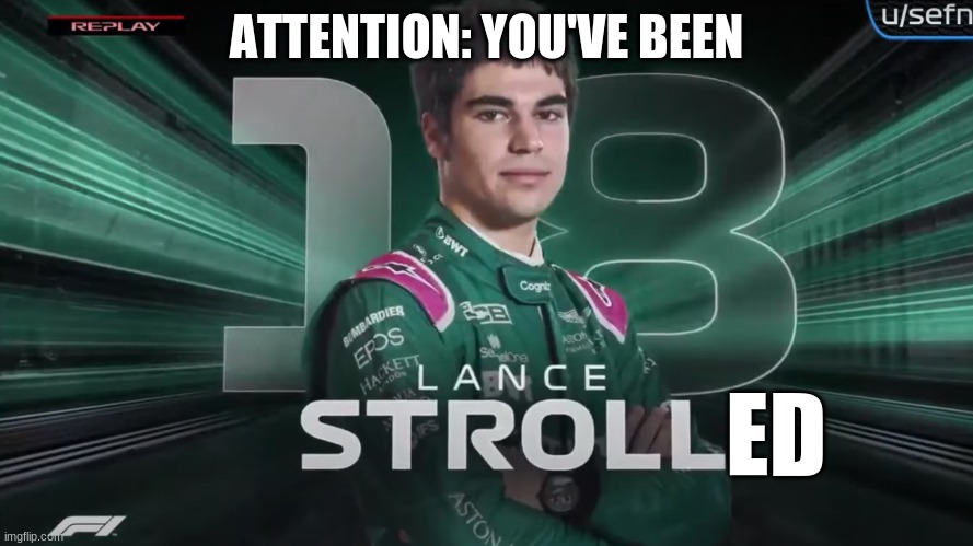 the new rickroll | ATTENTION: YOU'VE BEEN; ED | image tagged in formula 1 | made w/ Imgflip meme maker