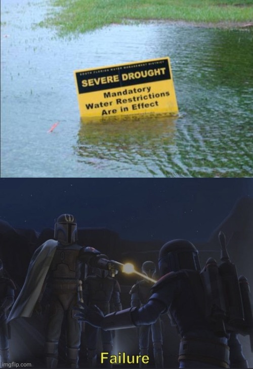 That's not a drought. | image tagged in pre vizsla failure,you had one job,memes,meme,fails,signs | made w/ Imgflip meme maker