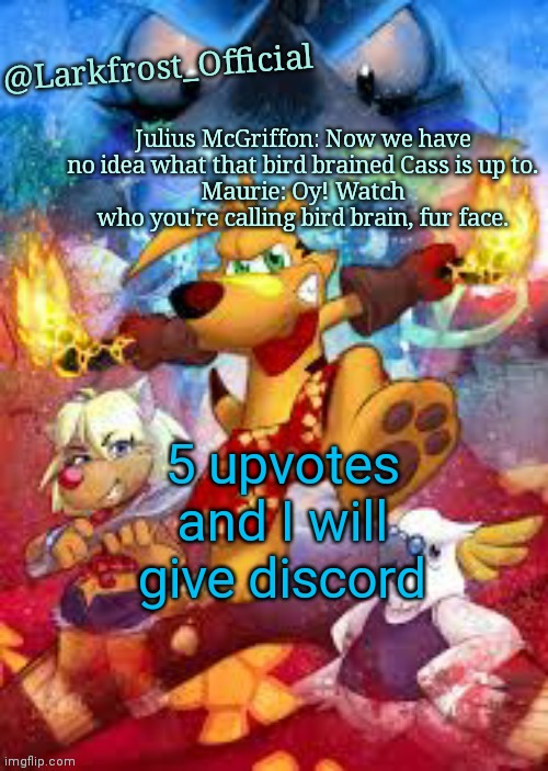 Larkfrost_Official Ty the Tasmanian Tiger Announcement Template | 5 upvotes and I will give discord | image tagged in larkfrost_official ty the tasmanian tiger announcement template | made w/ Imgflip meme maker