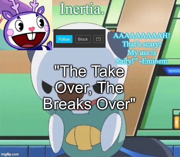 i’m gonna buy a wii and then hack it and do weird things | "The Take Over, The Breaks Over" | made w/ Imgflip meme maker