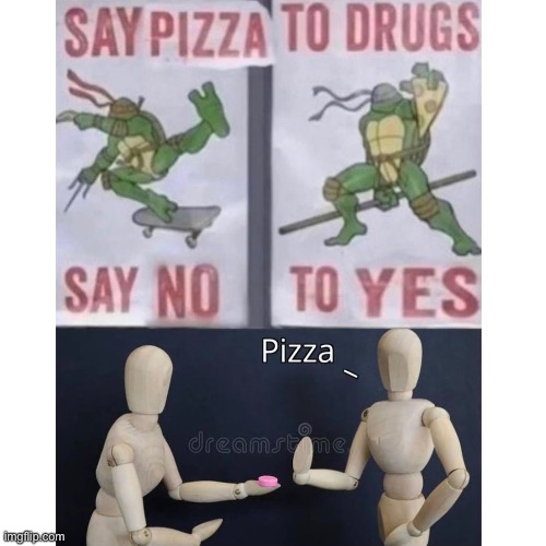 pizza | image tagged in say no,pizza,drugs | made w/ Imgflip meme maker
