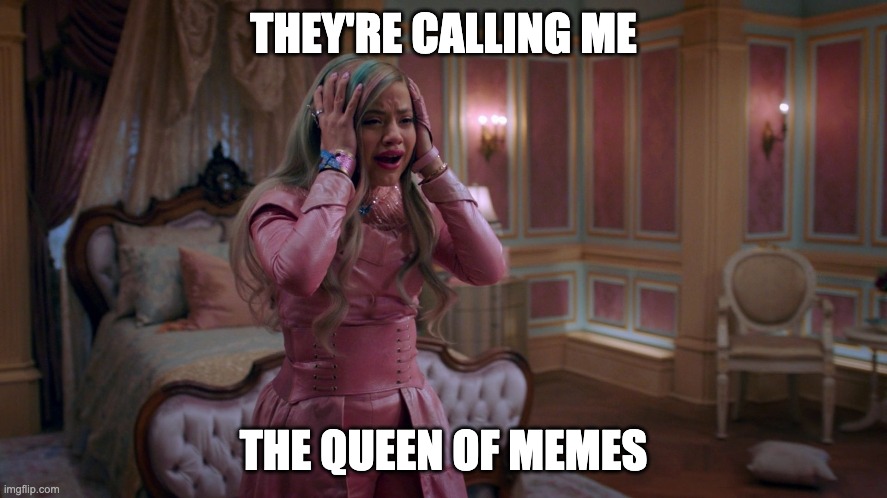 Queen of Memes |  THEY'RE CALLING ME; THE QUEEN OF MEMES | image tagged in queen of mean | made w/ Imgflip meme maker
