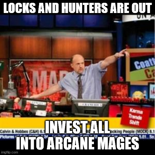 Mad Karma | LOCKS AND HUNTERS ARE OUT; INVEST ALL INTO ARCANE MAGES | image tagged in mad karma | made w/ Imgflip meme maker