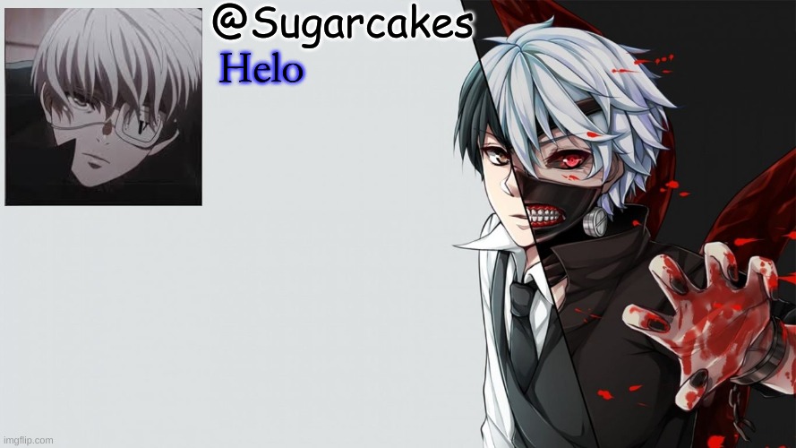 Tokyo Ghoul Temp | Helo | image tagged in tokyo ghoul temp | made w/ Imgflip meme maker