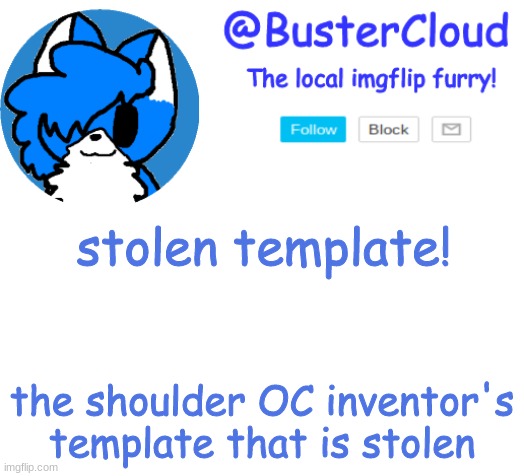 Clouds Announcement | stolen template! the shoulder OC inventor's template that is stolen | image tagged in clouds announcement | made w/ Imgflip meme maker