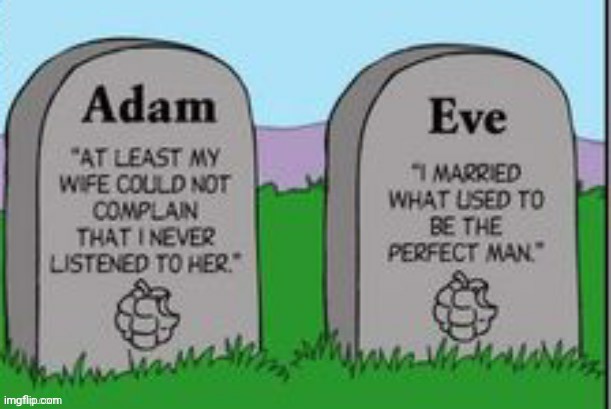 Lol | image tagged in adam and eve,funny,death,rip,grave | made w/ Imgflip meme maker