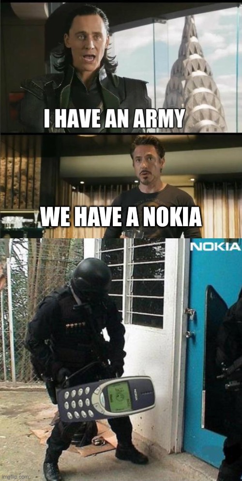 Nokia | WE HAVE A NOKIA | image tagged in we have a hulk,nokia | made w/ Imgflip meme maker