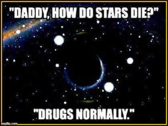 How do stars die ? | image tagged in one does not simply do drugs | made w/ Imgflip meme maker