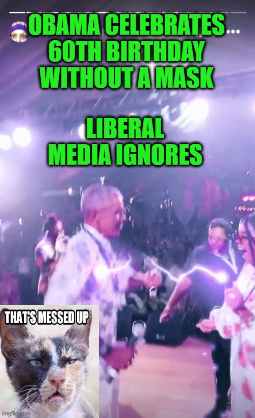 Mainstream Media Ignores Obama's COVID Superspreader Event | OBAMA CELEBRATES 60TH BIRTHDAY WITHOUT A MASK; LIBERAL MEDIA IGNORES | image tagged in obama,covid-19,mask | made w/ Imgflip meme maker