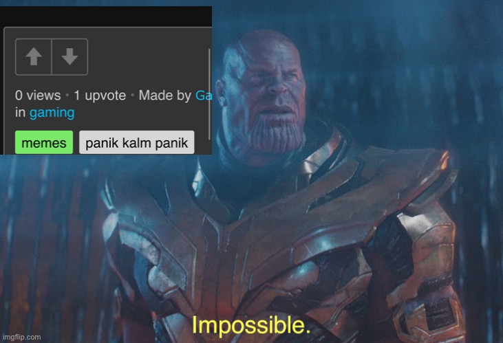 I made that meme btw | image tagged in thanos imposibble | made w/ Imgflip meme maker