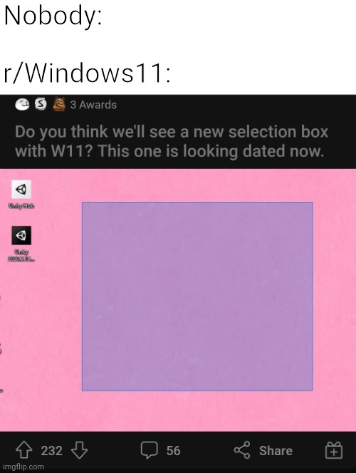 UX Design | Nobody:
 
r/Windows11: | image tagged in windows,reddit | made w/ Imgflip meme maker