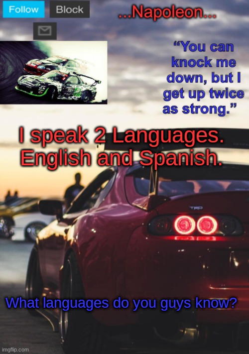 I speak 2 Languages. English and Spanish. What languages do you guys know? | image tagged in napoleon s mk4 announcement template | made w/ Imgflip meme maker