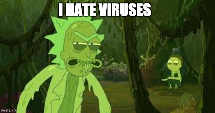 rick | I HATE VIRUSES | image tagged in coronavirus | made w/ Imgflip meme maker