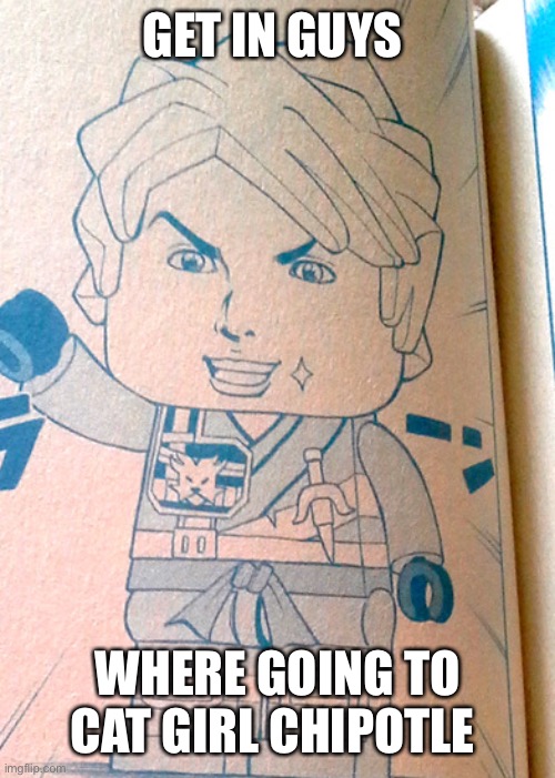 Jojo Lloyd | GET IN GUYS; WHERE GOING TO CAT GIRL CHIPOTLE | image tagged in jojo lloyd | made w/ Imgflip meme maker