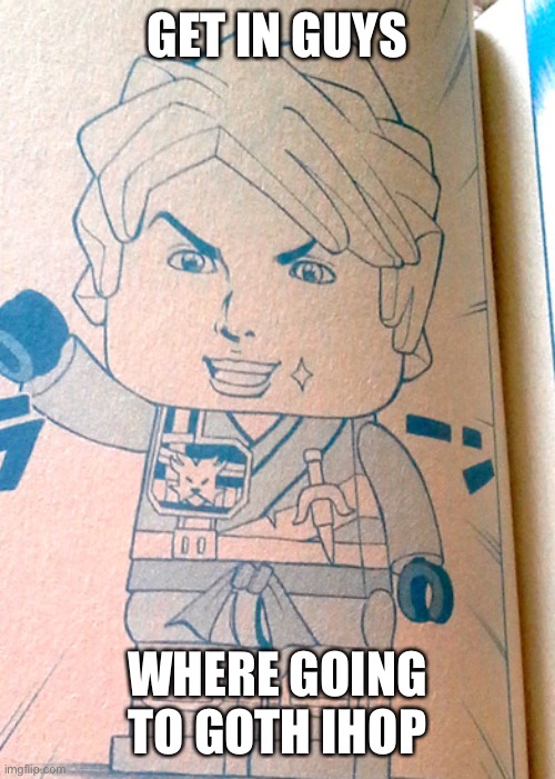 Jojo Lloyd | GET IN GUYS; WHERE GOING TO GOTH IHOP | image tagged in jojo lloyd | made w/ Imgflip meme maker