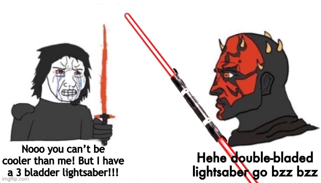 Hehe double-bladed lightsaber go bzz bzz; Nooo you can’t be cooler than me! But I have a 3 bladder lightsaber!!! | image tagged in star wars,kyle,darth maul,lightsaber | made w/ Imgflip meme maker
