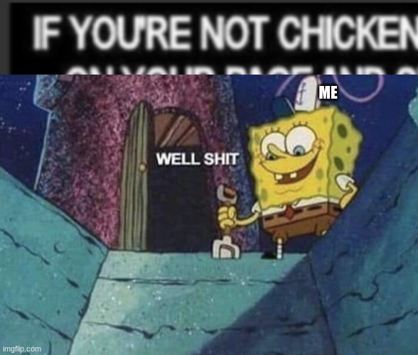 *looks at my user name* now what | ME | made w/ Imgflip meme maker