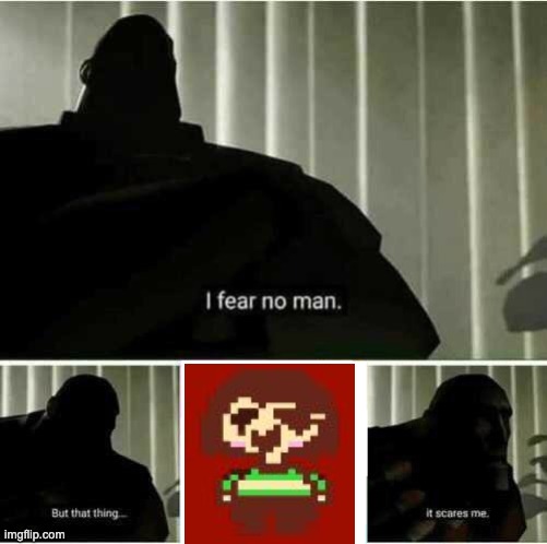 Chara is my fear | image tagged in i fear no man,undertale,chara,undertale chara,memes | made w/ Imgflip meme maker