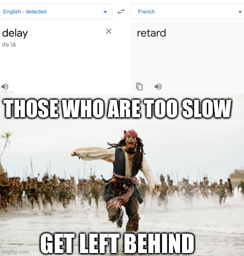 Stay in front | THOSE WHO ARE TOO SLOW; GET LEFT BEHIND | image tagged in run away | made w/ Imgflip meme maker