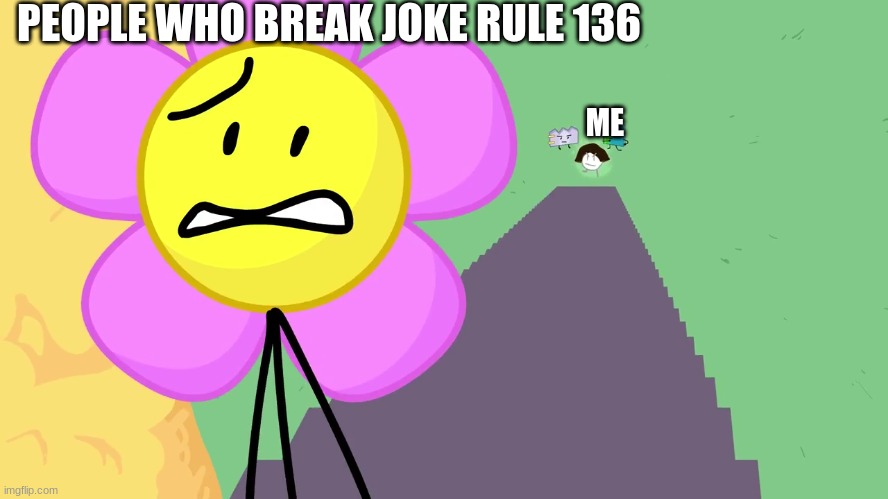 PEOPLE WHO BREAK JOKE RULE 136; ME | made w/ Imgflip meme maker