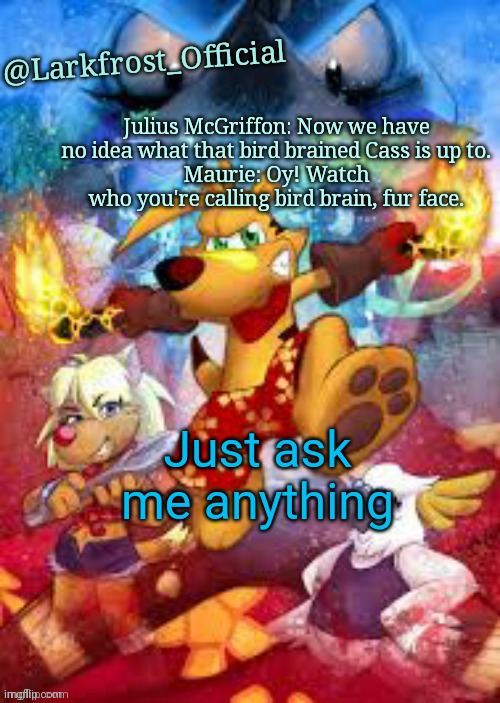 Larkfrost_Official Ty the Tasmanian Tiger Announcement Template | Just ask me anything | image tagged in larkfrost_official ty the tasmanian tiger announcement template | made w/ Imgflip meme maker