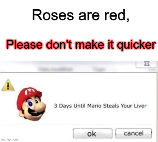 Why not | Roses are red, Please don't make it quicker | image tagged in 3 days left | made w/ Imgflip meme maker