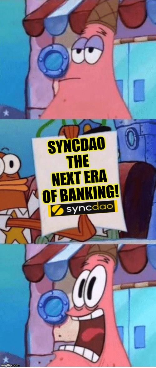 SYNCDAO THE NEXT ERA OF BANKING! | image tagged in expanding brain | made w/ Imgflip meme maker