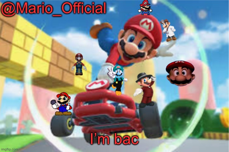 Mario | I’m bac | image tagged in mario | made w/ Imgflip meme maker