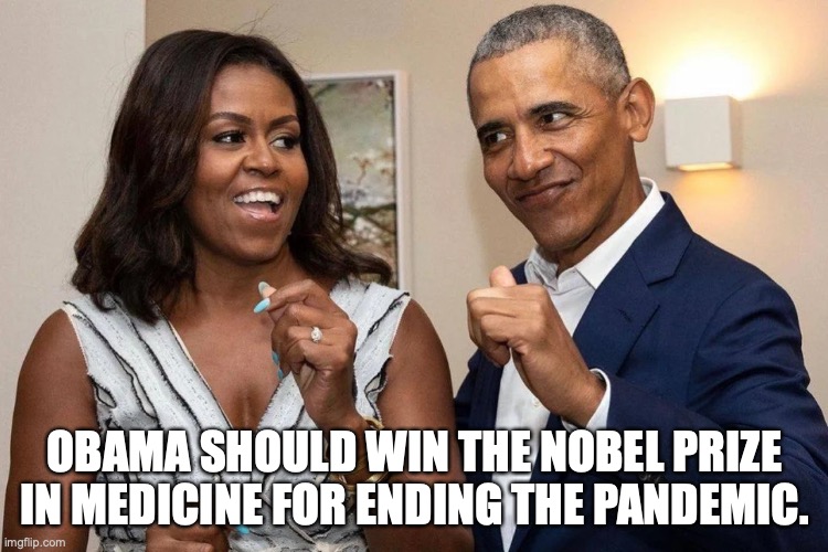 OBAMA SHOULD WIN THE NOBEL PRIZE IN MEDICINE FOR ENDING THE PANDEMIC. | image tagged in obama,barack obama,covid,party | made w/ Imgflip meme maker