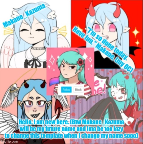 Hello- | Hello. I am new here. (Btw Makane_Kazuma will be my future name and ima be too lazy to change this template when I change my name sooo) | image tagged in makane_kazuma's announcement template | made w/ Imgflip meme maker