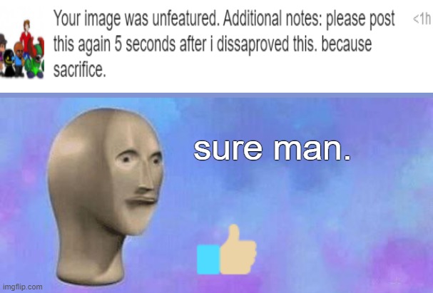 what? | sure man. | image tagged in what | made w/ Imgflip meme maker