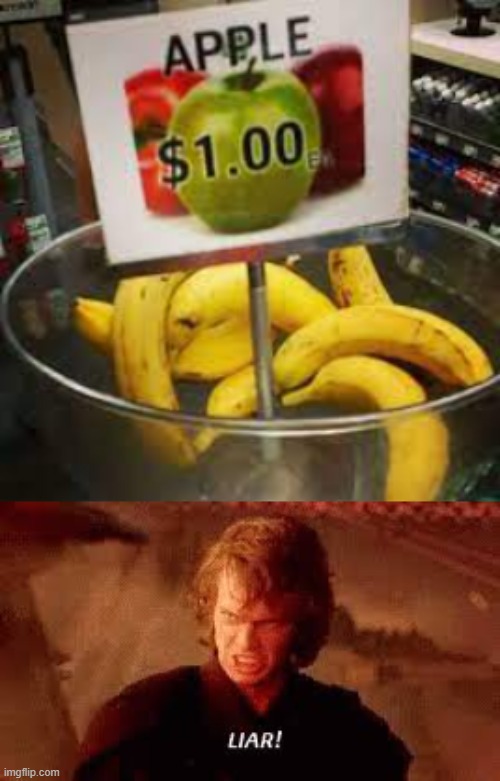 Does this look like apple to you!? | image tagged in anakin liar,apple,banana,memes,funny,you had one job | made w/ Imgflip meme maker
